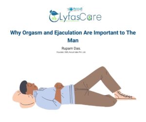 How lack of sex and ejaculation can affect men's health and how Lyfas can help to solve the issues Why Orgasm and Ejaculation Are Important to The Man Lyfas care Men's Health