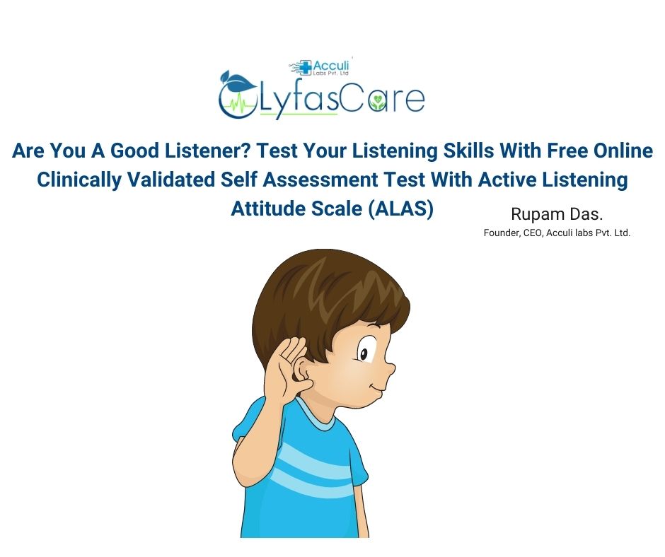 Are You A Good Listener? Test Your Listening Skills With Free Online Clinically Validated Self Assessment Test With Active Listening Attitude Scale (ALAS)