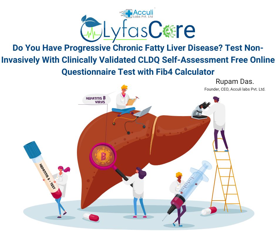 Do You Have Progressive Chronic Fatty Liver Disease Test Non-Invasively With Clinically Validated CLDQ Self-Assessment Free Online Questionnaire Test with Fib4 Calculator Rupam Das Lyfas Core
