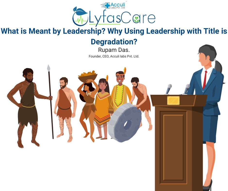 What is Meant by Leadership? Why Using Leadership with Title is Degradation?