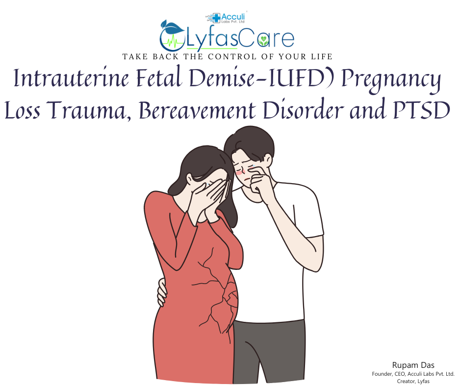 Intrauterine Fetal Demise-IUFD) Pregnancy Loss Trauma, Bereavement Disorder and PTSD