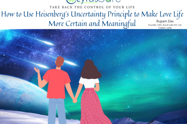 How to Use Heisenberg’s Uncertainty Principle to Make Love Life More Certain and Meaningful