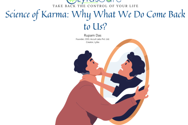 Science of Karma: Why What We Do Come Back to Us?
