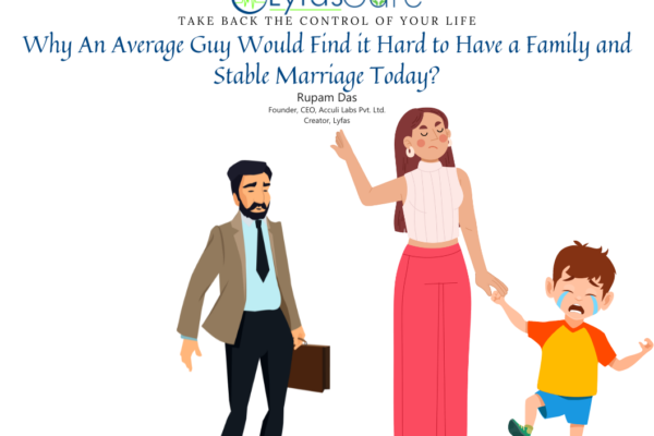 Why An Average Guy Would Find it Hard to Have a Family and Stable Marriage Today?
