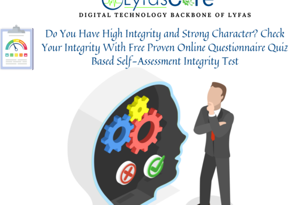 Do You Have High Integrity and Strong Character? Check Your Integrity With Free Proven Online Questionnaire Quiz Based Self-Assessment Integrity Test